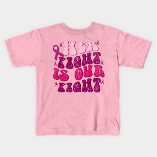 Breast Cancer Her Fight is Our Fight Breast Cancer Awareness Kids T-Shirt